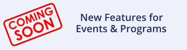 Coming Soon: New Features for Events & Programs